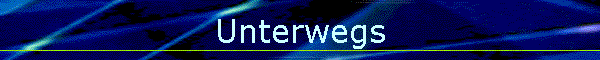 Unterwegs