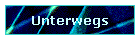 Unterwegs