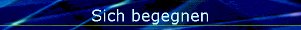 Sich begegnen
